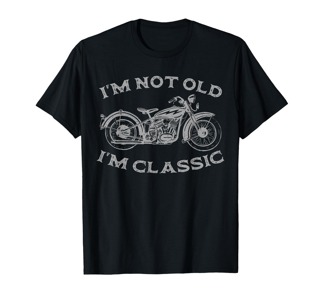 Im Not Old Im Funny Motorcycle Mens T-Shirt - Unique Graphic for Adults - T-Shirt, Sweatshirt, Hoodie