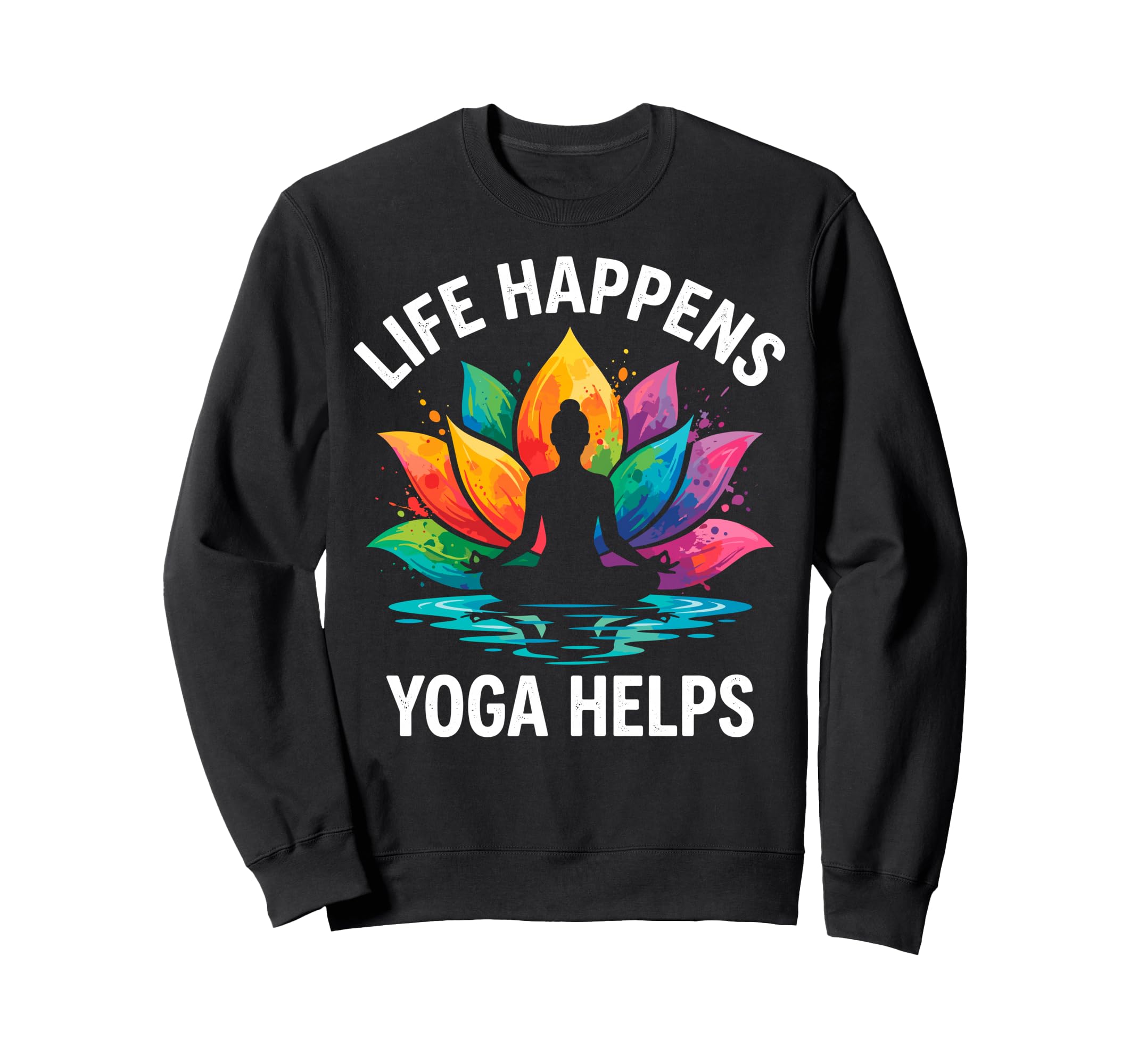 Funny Life Happens Yoga Helps Sweatshirt - Aesthetic Graphic for Adults - T-Shirt, Sweatshirt, Hoodie