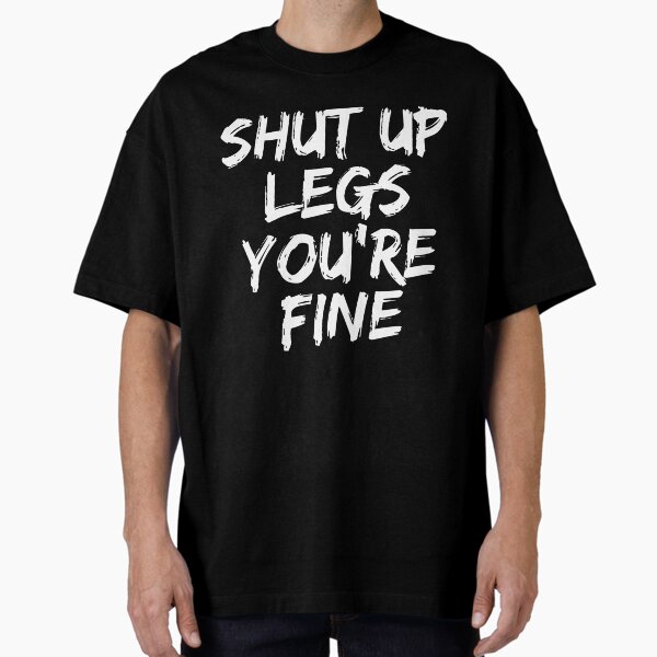 Shut Up Legs You're Fine Funny Running - Adult & Kids T-Shirts, Sweatshirts & Hoodies apparel design preview 1