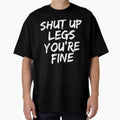 Shut Up Legs You're Fine Funny Running - Adult & Kids T-Shirts, Sweatshirts & Hoodies apparel design preview 1