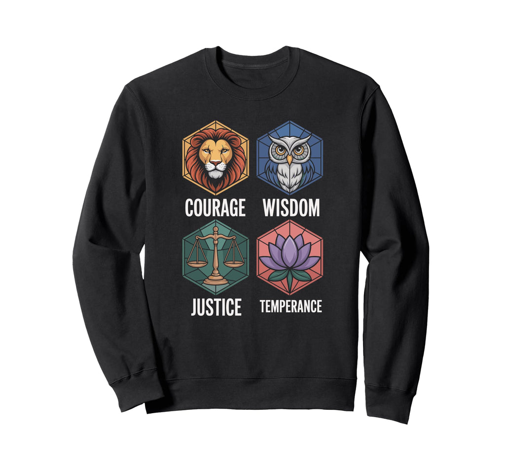 Courage Wisdom Justice Temperance Sweatshirt - Casual Everyday Wear Unisex - T-Shirt, Sweatshirt, Hoodie