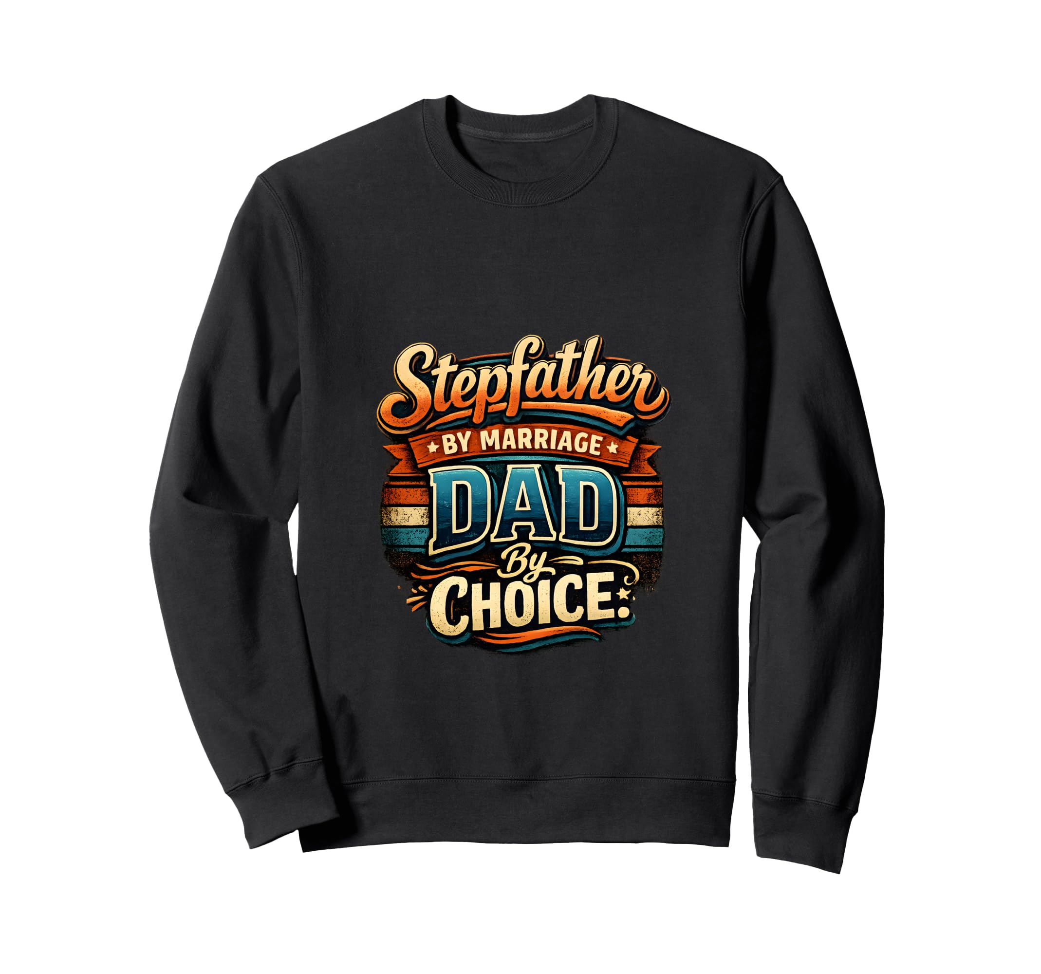 Fathers Day Stepfather Step Sweatshirt - Casual Everyday Wear Men Women - T-Shirt, Sweatshirt, Hoodie