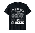Im Not Old Im Motorcycle Biker T-Shirt - Casual Everyday Wear Men Women - T-Shirt, Sweatshirt, Hoodie