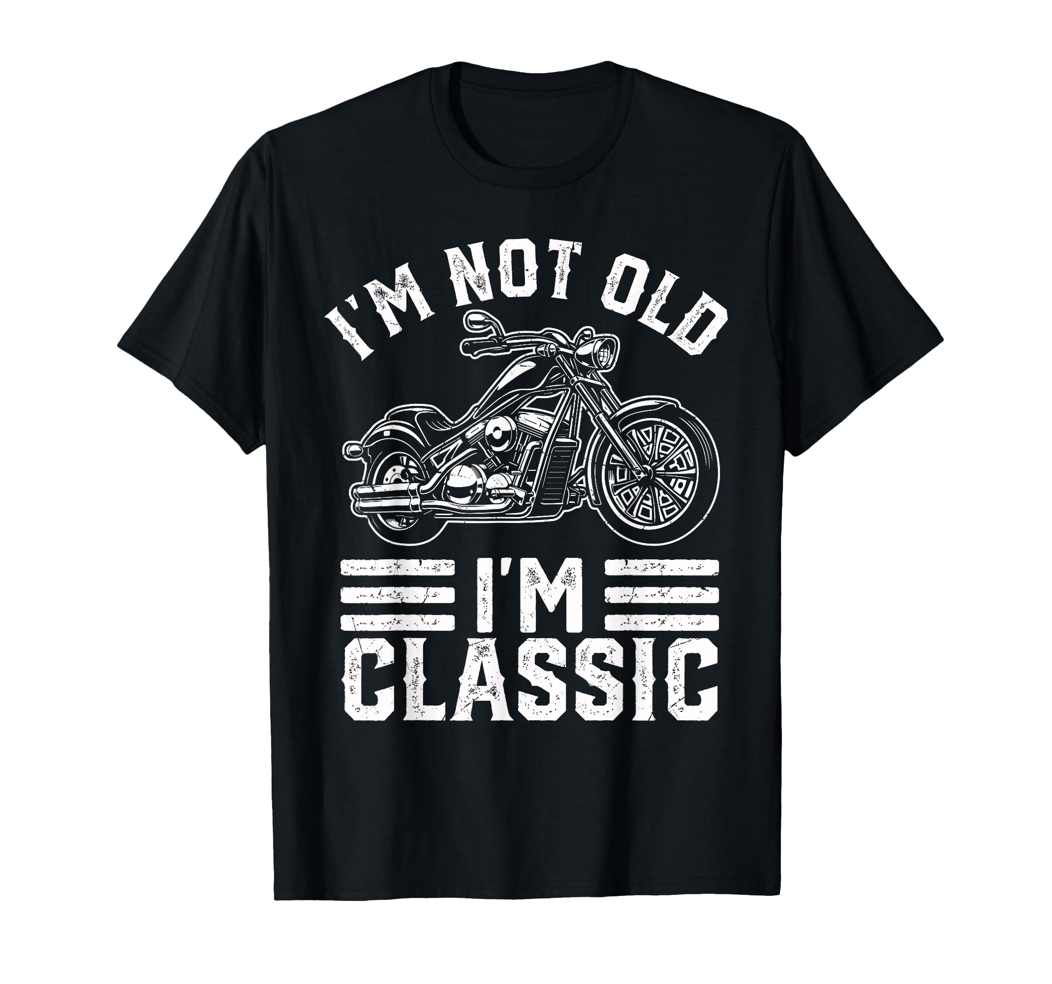 Im Not Old Im Motorcycle Biker T-Shirt - Casual Everyday Wear Men Women - T-Shirt, Sweatshirt, Hoodie