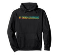 My Energy Is Expensive Self Love Self Care Hoodie - Graphic Print Unisex - T-Shirt, Sweatshirt, Hoodie