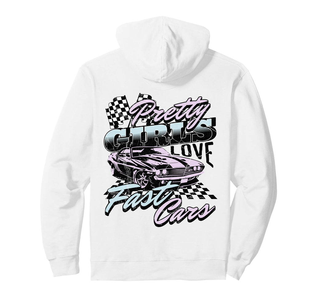 Pretty Love Fast Cars Hoodie - Fun Novelty Design Men Women - T-Shirt, Sweatshirt, Hoodie