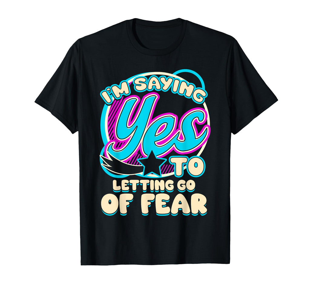 Im Yes To Letting Go Fear Fearless T-Shirt - Minimalist Print Men Women - T-Shirt, Sweatshirt, Hoodie