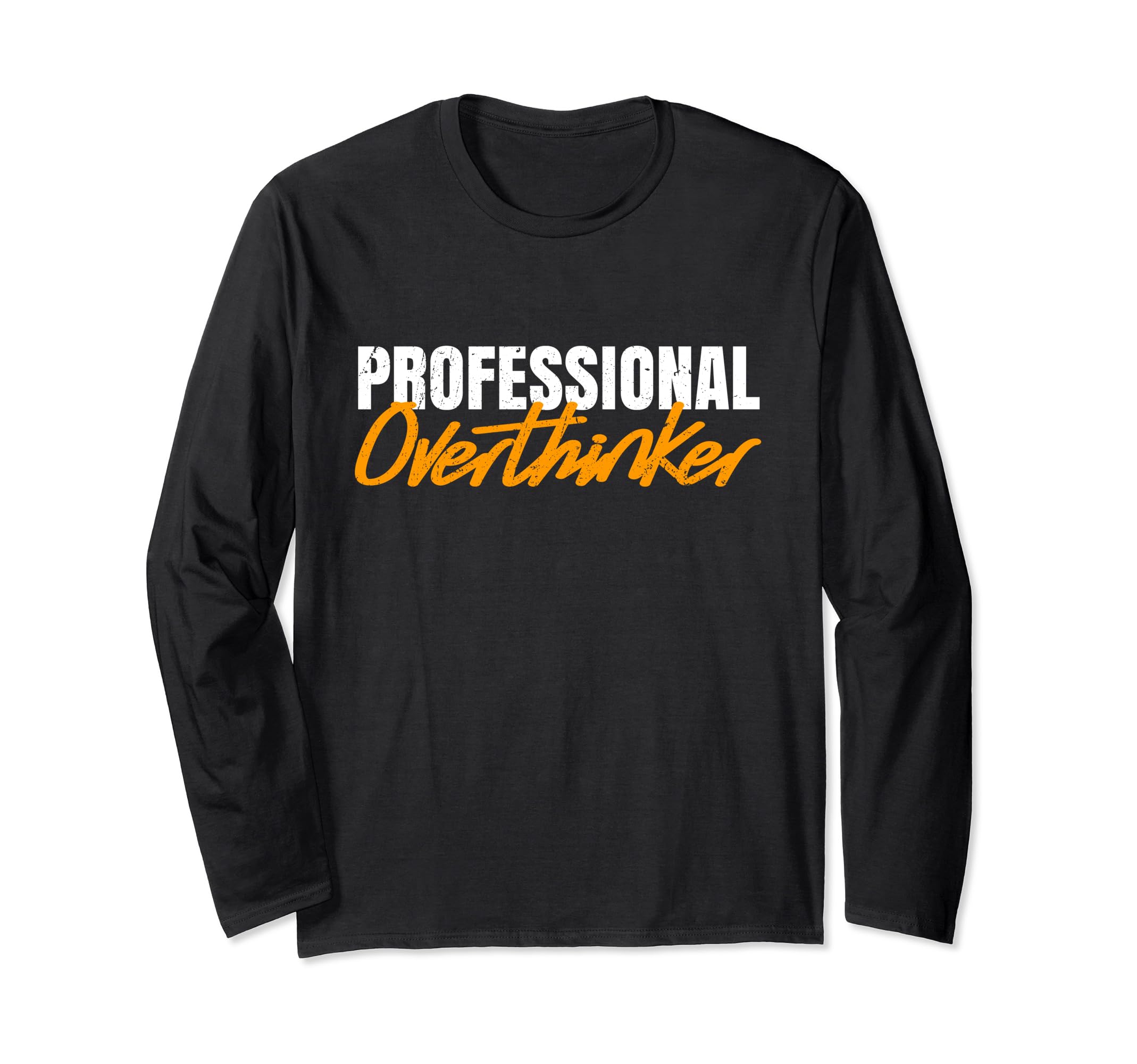Professional Overthinker Overthinking T-Shirt - Fun Novelty Design Unisex - T-Shirt, Sweatshirt, Hoodie