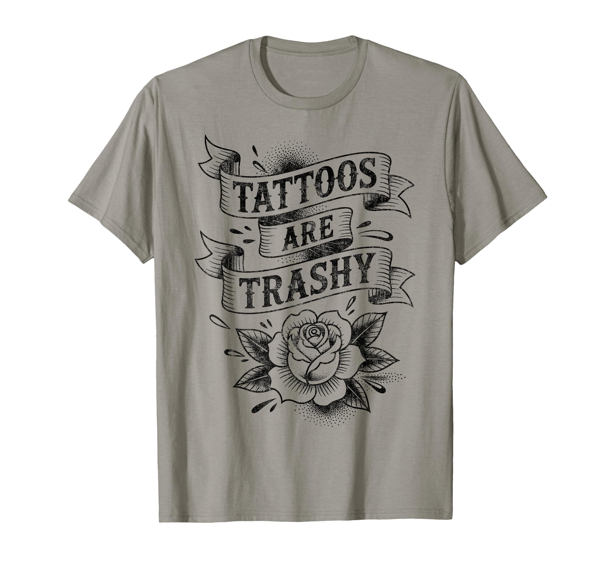 Tattoos Are Trashy Joke Tattoo Artist T-Shirt - Streetwear Style Men Women - T-Shirt, Sweatshirt, Hoodie