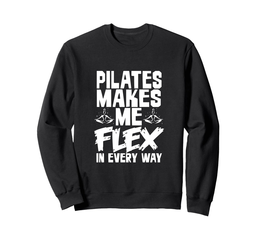 Pilates Makes Me Flex Every Way Sweatshirt - Minimalist Print Men Women - T-Shirt, Sweatshirt, Hoodie