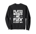Pilates Makes Me Flex Every Way Sweatshirt - Minimalist Print Men Women - T-Shirt, Sweatshirt, Hoodie