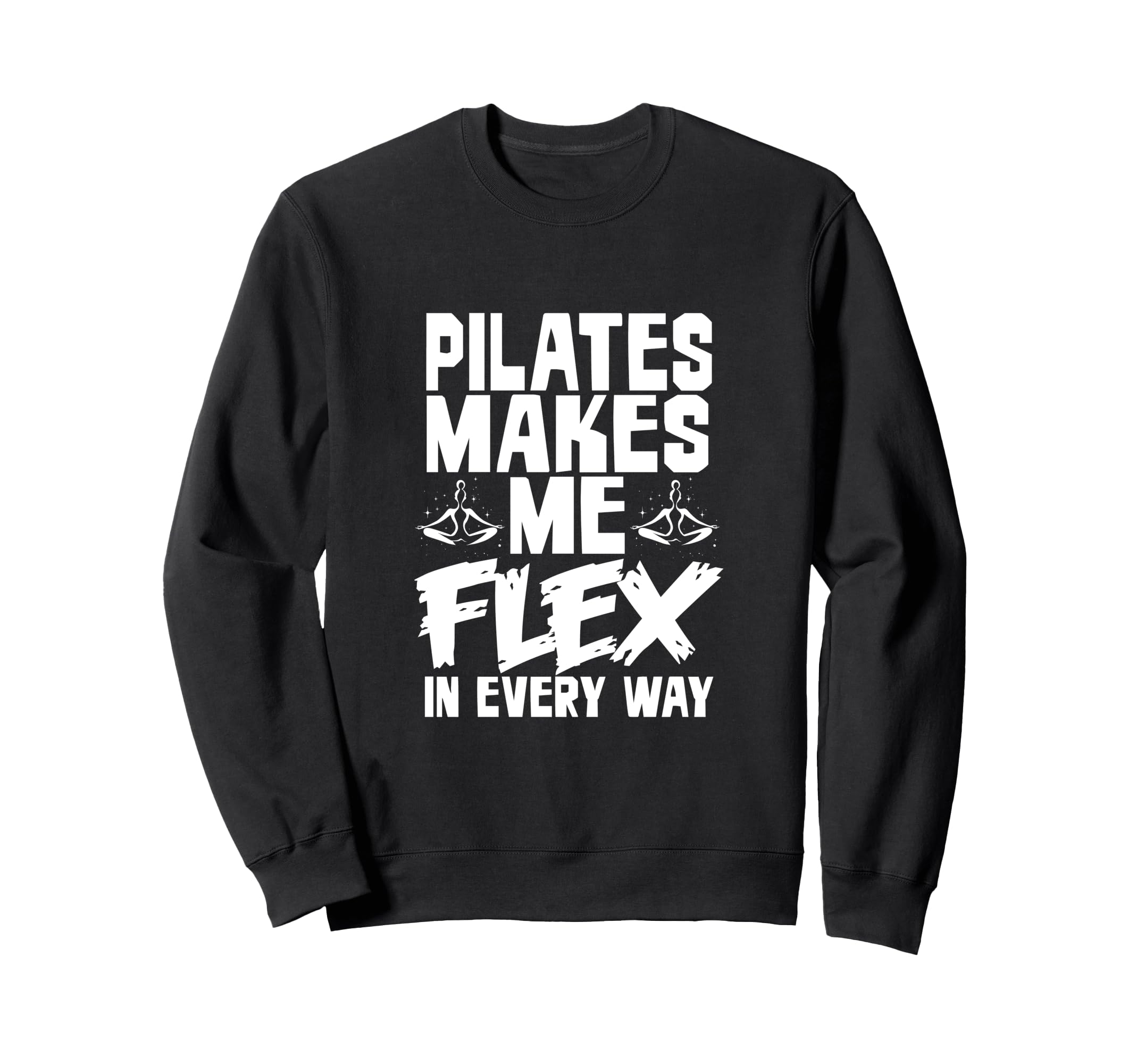 Pilates Makes Me Flex Every Way Sweatshirt - Minimalist Print Men Women - T-Shirt, Sweatshirt, Hoodie
