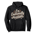 Im Emotionally Available Self Care Comfort Hoodie - Custom Art Print Unisex - T-Shirt, Sweatshirt, Hoodie