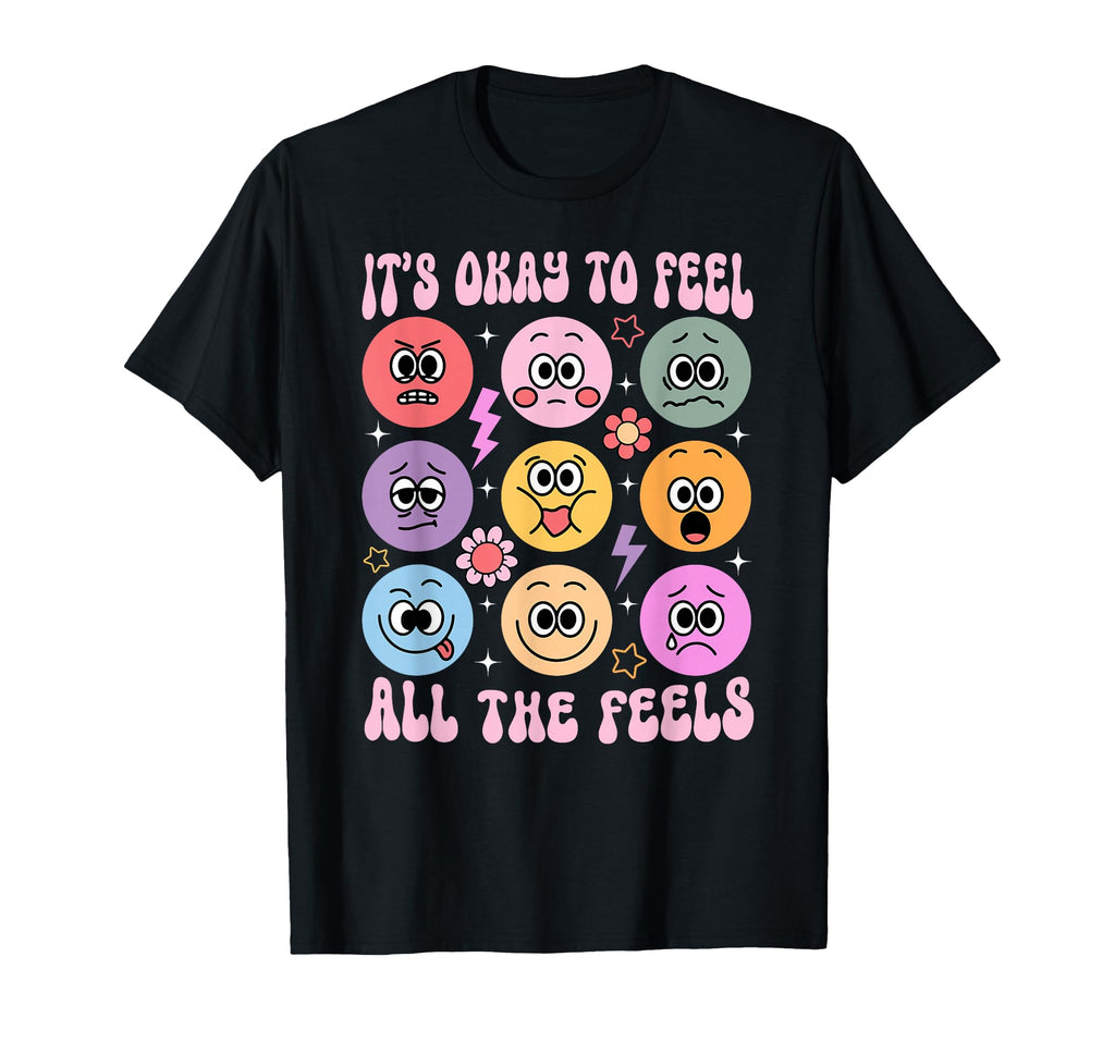 Its Okay To Feel All Feels Funny Mental T-Shirt - Custom Art Print Unisex - T-Shirt, Sweatshirt, Hoodie