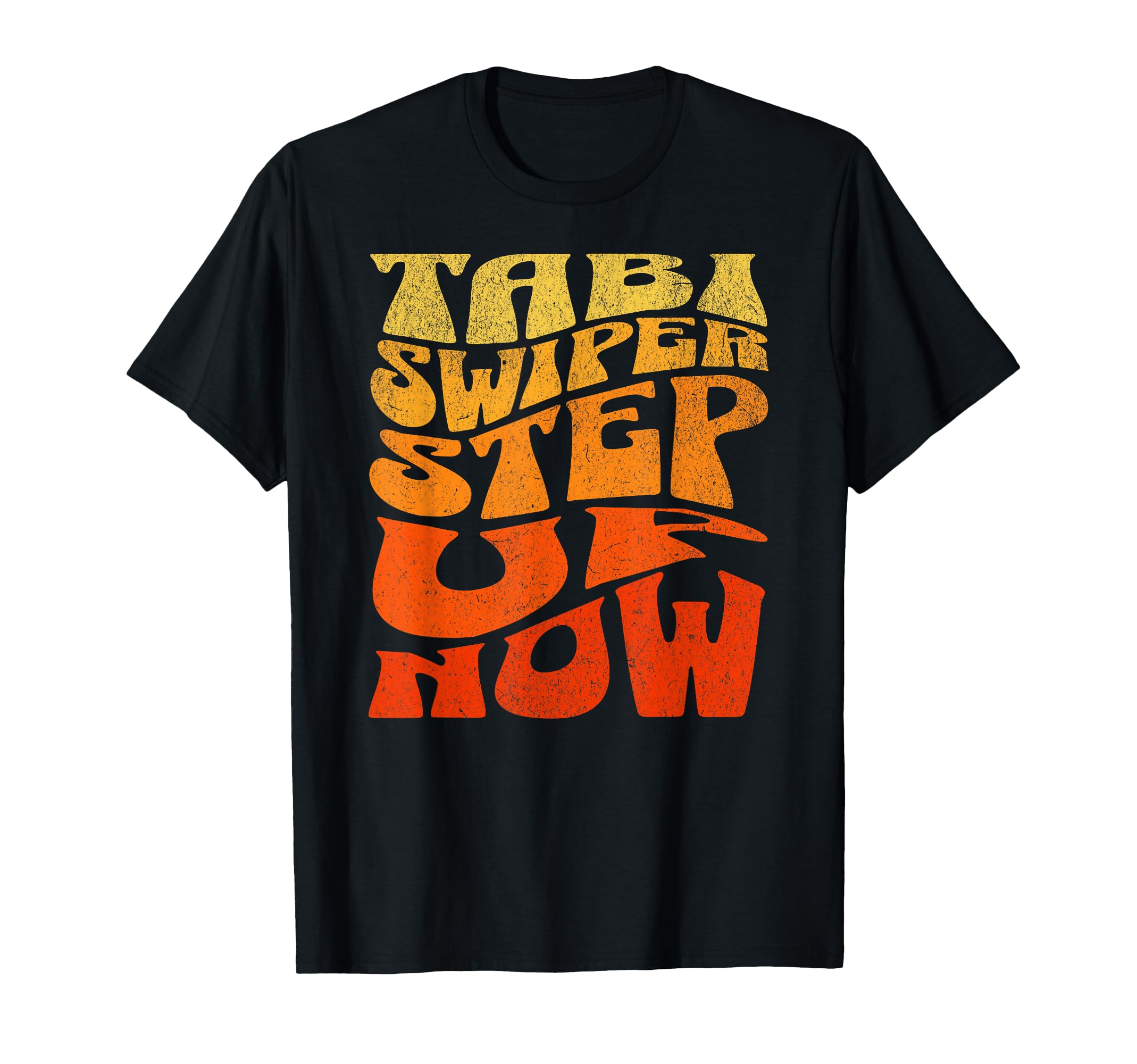 Tabi Swiper Move Ahead Now Gradient T-Shirt - Aesthetic Graphic Men Women - T-Shirt, Sweatshirt, Hoodie