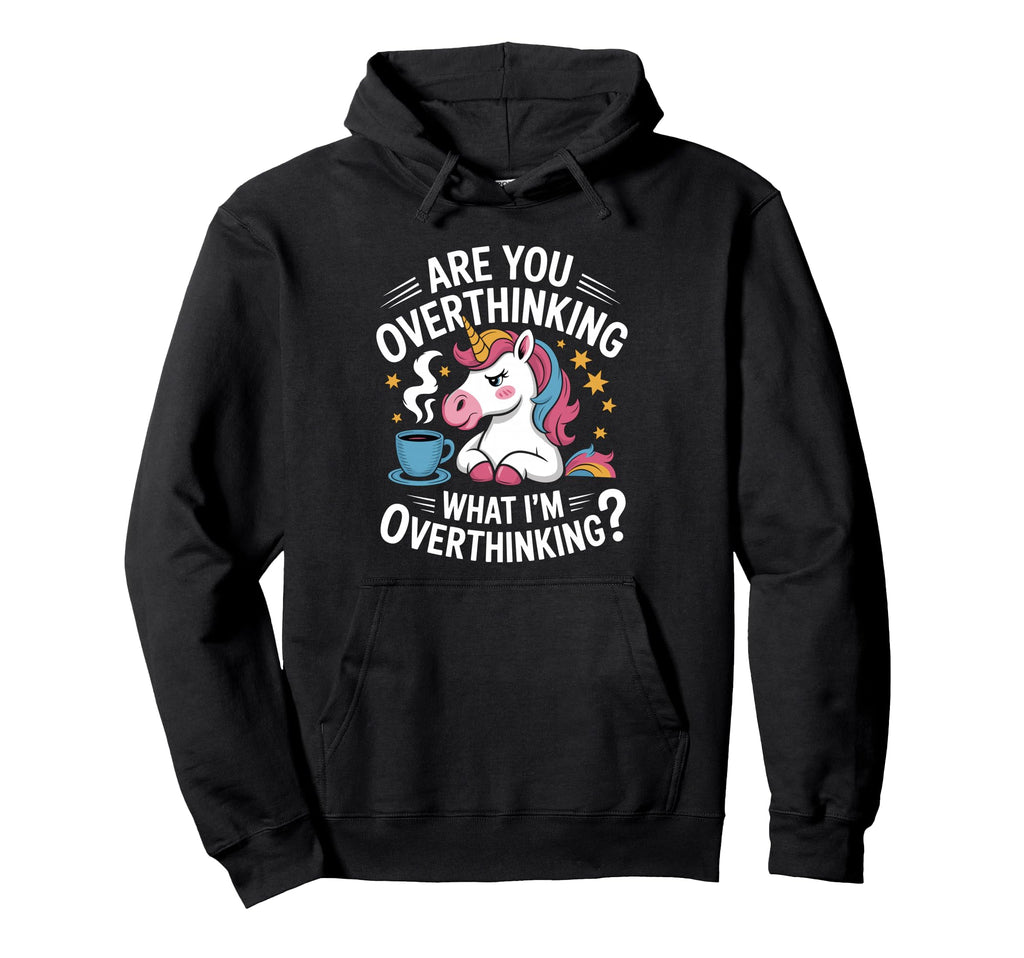 Are You Overthinking What Im Hoodie - Streetwear Style for Adults - T-Shirt, Sweatshirt, Hoodie