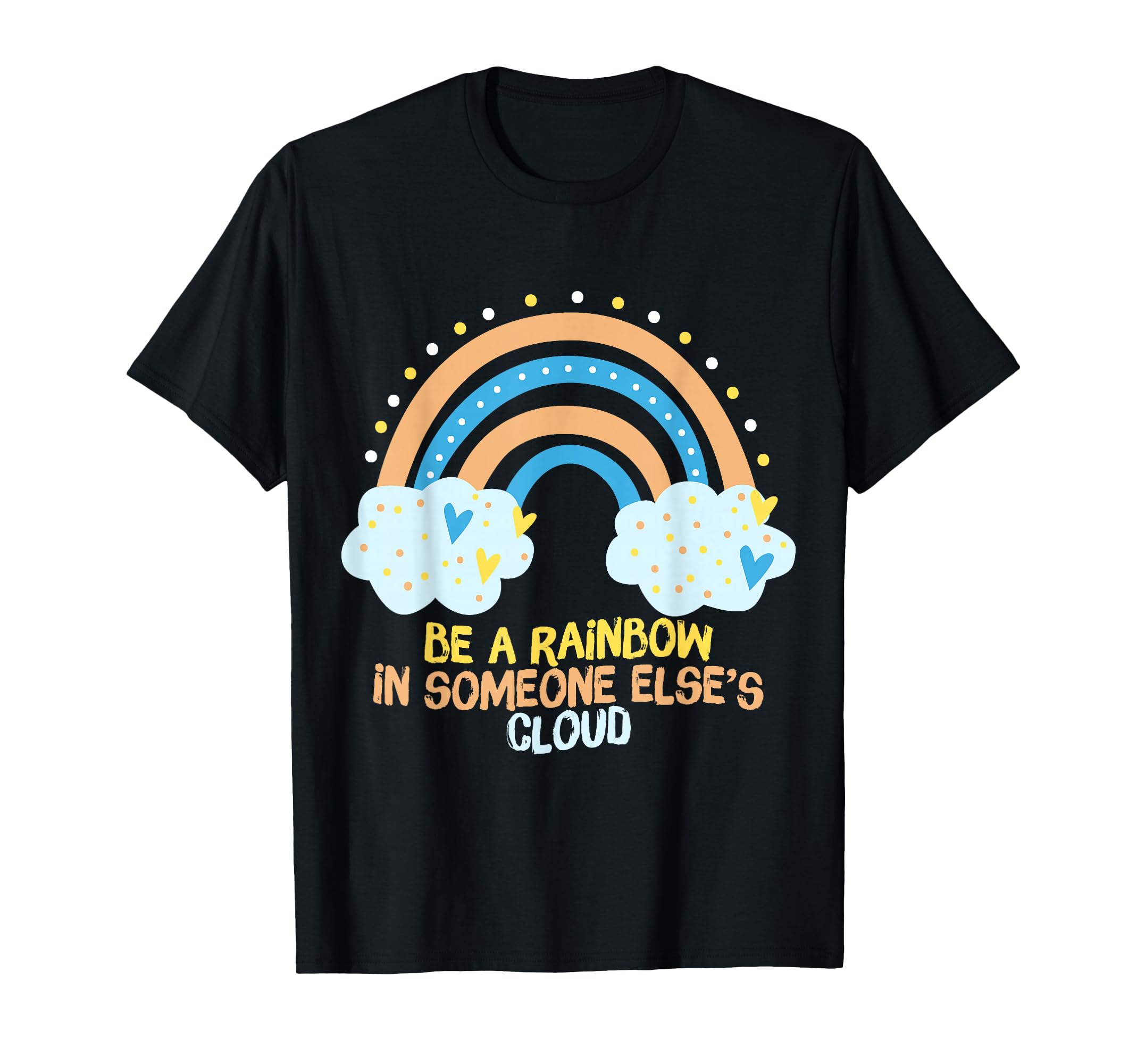 Be Rainbow Someone Elses Cloud Mental T-Shirt - Novelty Apparel Unisex - T-Shirt, Sweatshirt, Hoodie