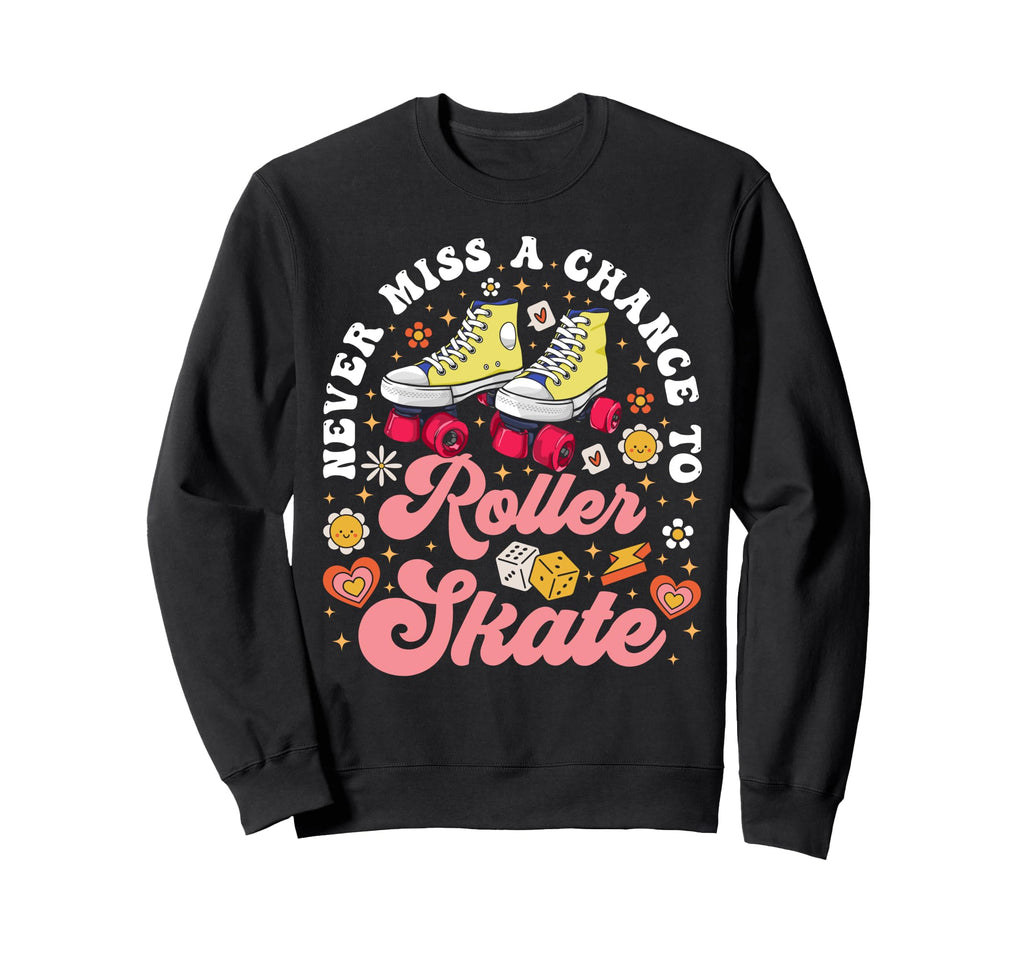Roller Skating Skate 1970S Never Sweatshirt - Fun Novelty Design Unisex - T-Shirt, Sweatshirt, Hoodie