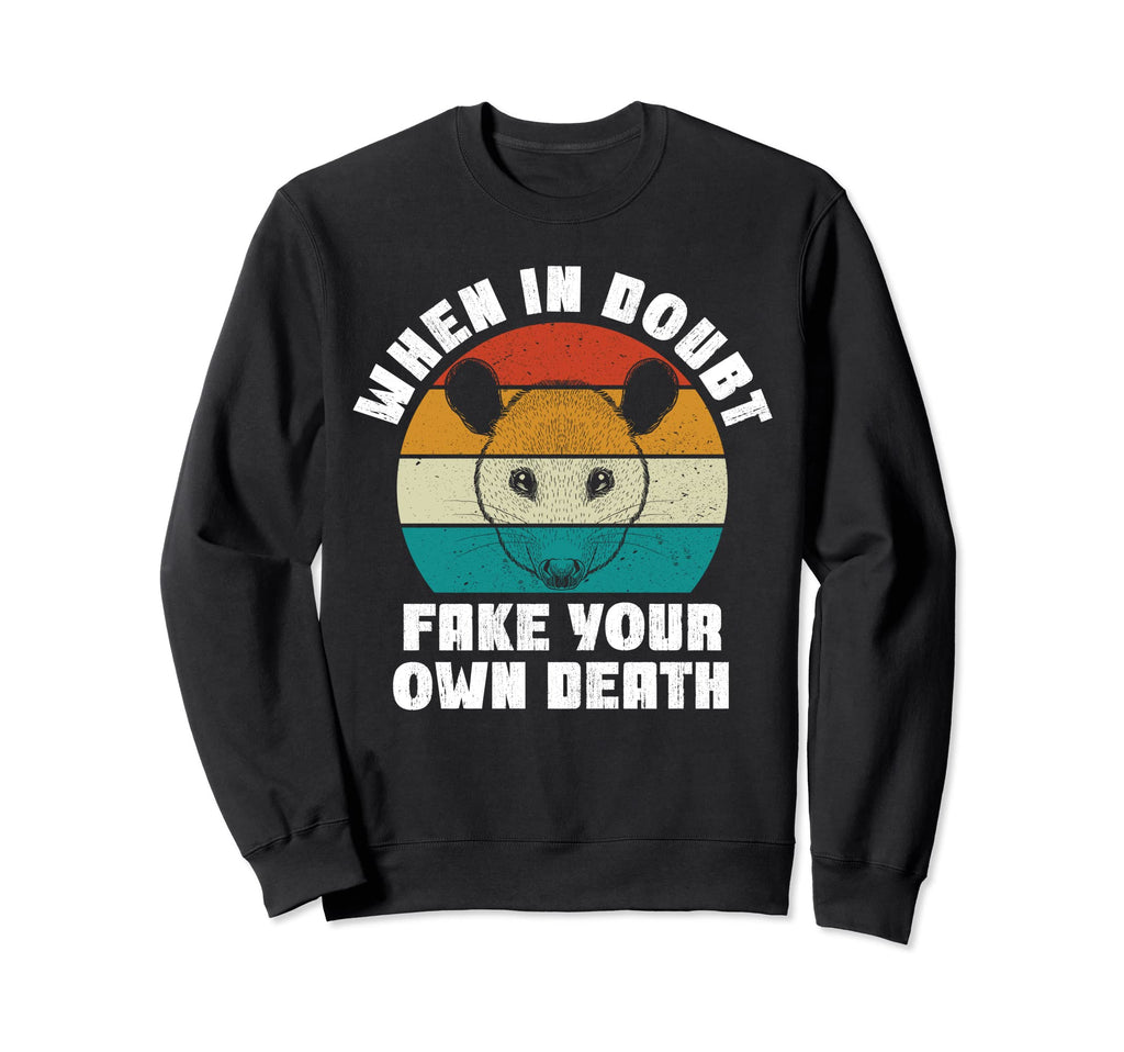 Funny Opossum Fake Your Own Sweatshirt - Fun Novelty Design Men Women - T-Shirt, Sweatshirt, Hoodie