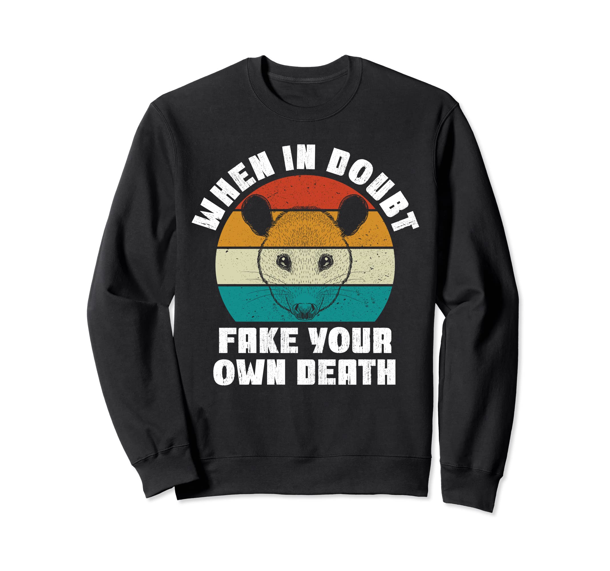 Funny Opossum Fake Your Own Sweatshirt - Fun Novelty Design Men Women - T-Shirt, Sweatshirt, Hoodie