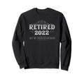 Retired 2022 Not My Problem Anymore Sweatshirt - Aesthetic Graphic Unisex - T-Shirt, Sweatshirt, Hoodie