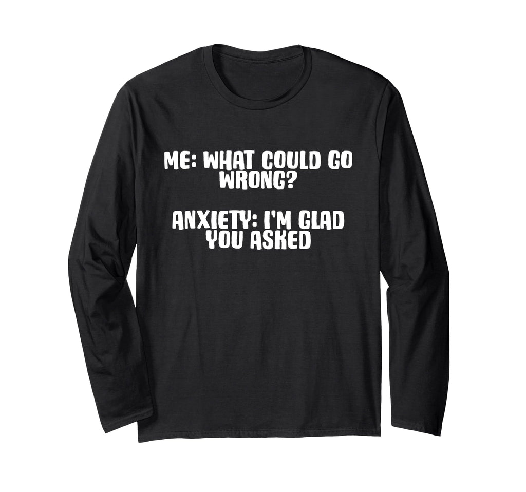 Funny Anxiety What Could Go Wrong T-Shirt - Graphic Print for Adults - T-Shirt, Sweatshirt, Hoodie