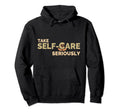 Take Self Care Seriously Self Love Hoodie - Aesthetic Graphic for Adults - T-Shirt, Sweatshirt, Hoodie