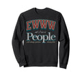 Funny Ewww All I See Is People Sweatshirt - Trendy Graphic Men Women - T-Shirt, Sweatshirt, Hoodie
