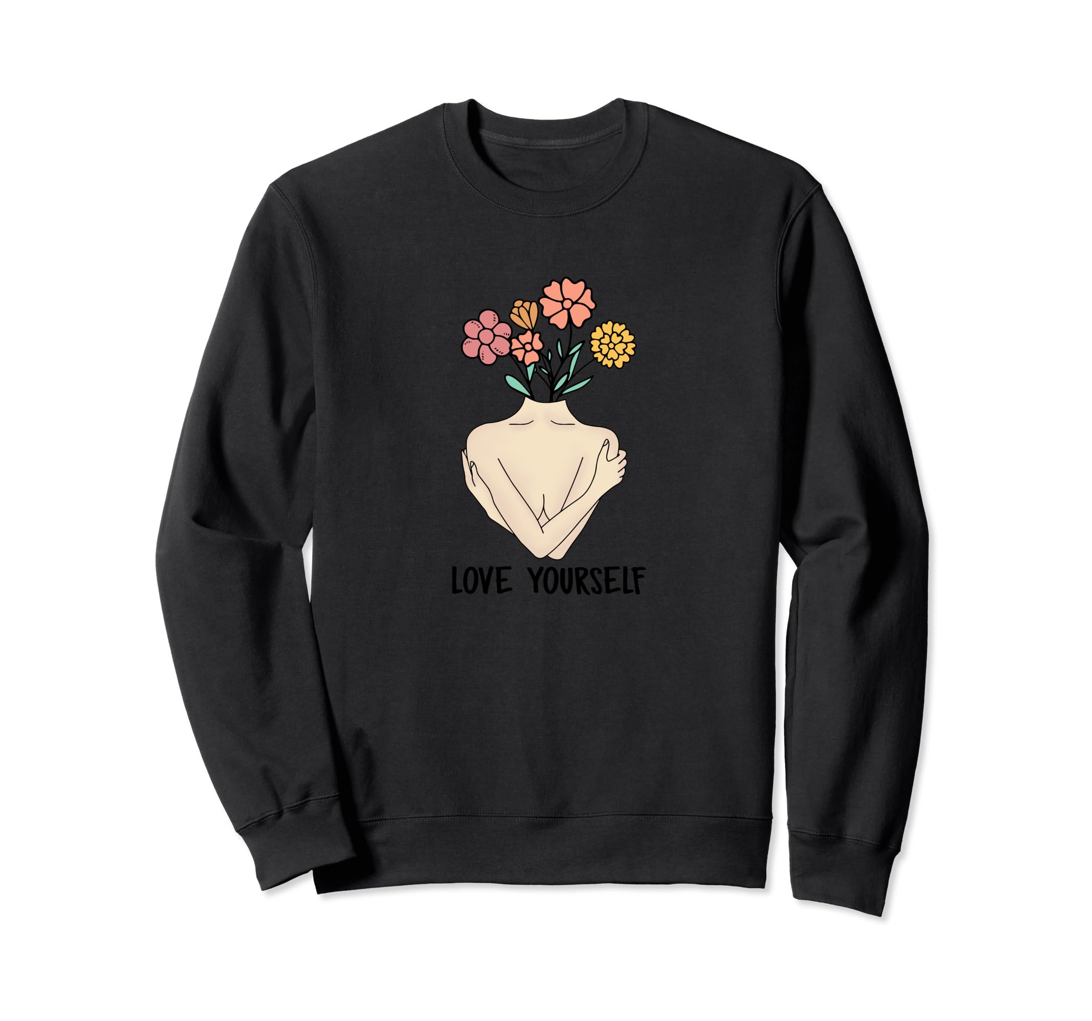 Love Yourself Mental Health Awareness Sweatshirt - Trendy Graphic Unisex - T-Shirt, Sweatshirt, Hoodie