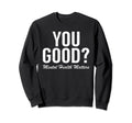 Green Ribbon You Good Mental Health Sweatshirt - Streetwear Style Unisex - T-Shirt, Sweatshirt, Hoodie