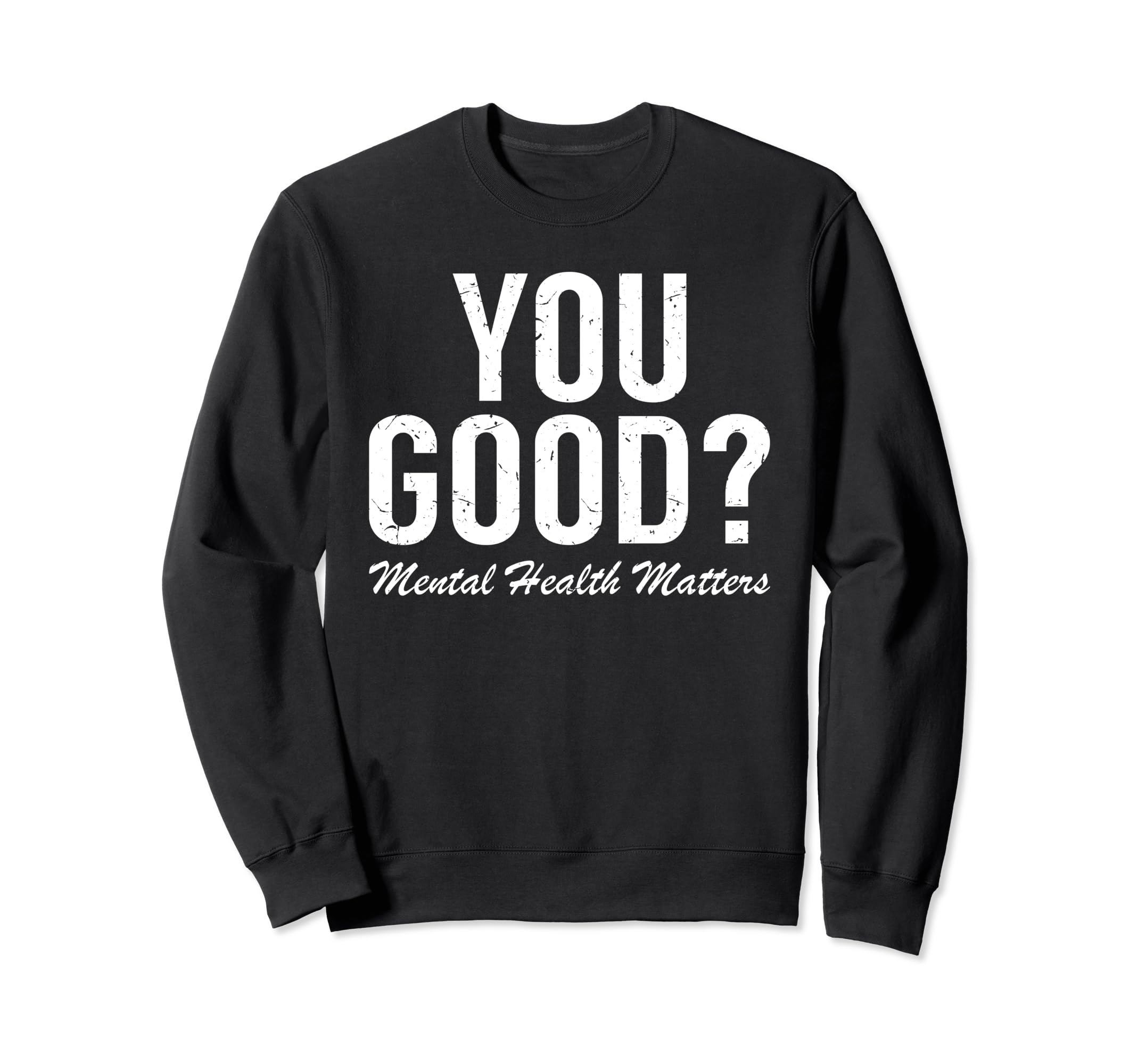 Green Ribbon You Good Mental Health Sweatshirt - Streetwear Style Unisex - T-Shirt, Sweatshirt, Hoodie