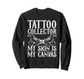 Tattoo Art Ink Body Art Inked Sweatshirt - Casual Everyday Wear Men Women - T-Shirt, Sweatshirt, Hoodie