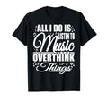 All I Do Is Listen To Music And T-Shirt - Novelty Apparel Men Women - T-Shirt, Sweatshirt, Hoodie