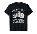 Im Not Old Im Motorbike Birthday T-Shirt - Fun Novelty Design Men Women - T-Shirt, Sweatshirt, Hoodie