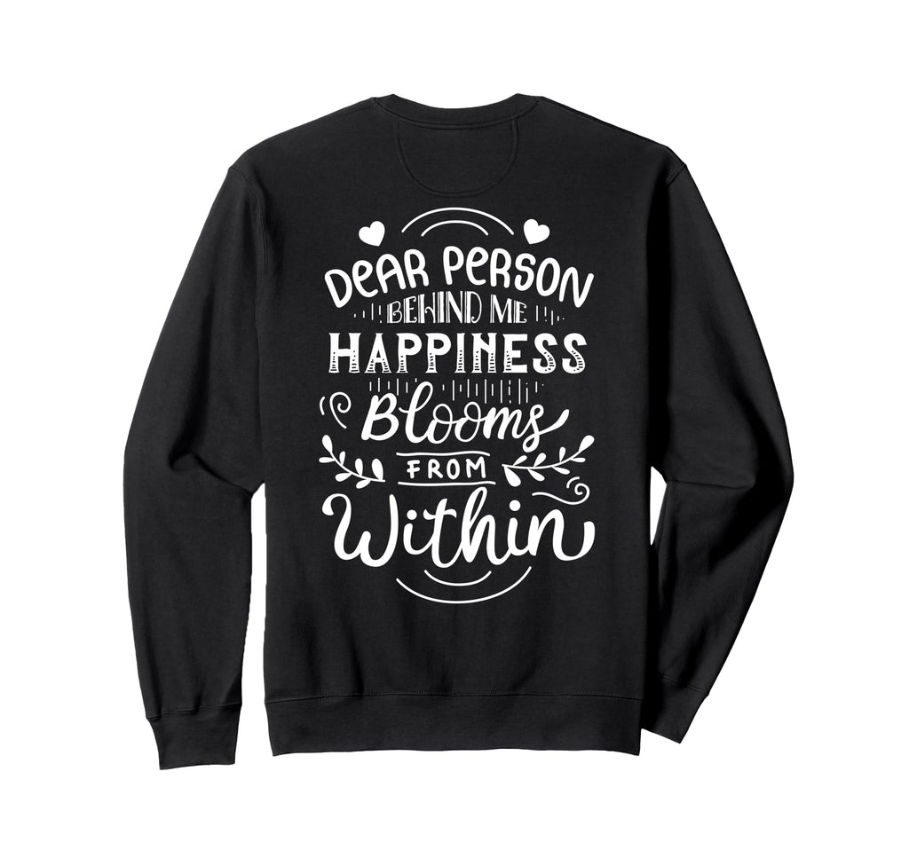 Dear Person Behind Me Positive Mental Sweatshirt - Novelty Apparel Unisex - T-Shirt, Sweatshirt, Hoodie