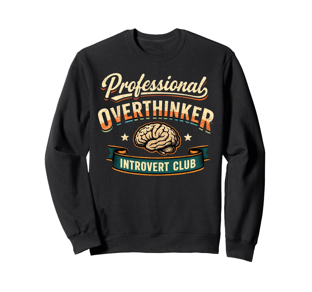 Professional Overthinker Introvert Sweatshirt - Fun Novelty Design Unisex - T-Shirt, Sweatshirt, Hoodie
