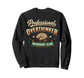 Professional Overthinker Introvert Sweatshirt - Fun Novelty Design Unisex - T-Shirt, Sweatshirt, Hoodie
