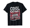 Moms Have Tattoos Mother Tattooed Ink T-Shirt - Streetwear Style Men Women - T-Shirt, Sweatshirt, Hoodie