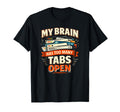 My Brain Has Too Many Tabs Open Funny T-Shirt - Custom Art Print Men Women - T-Shirt, Sweatshirt, Hoodie