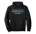Who Says Antidepressants And Coffee Hoodie - Fun Novelty Design Unisex - T-Shirt, Sweatshirt, Hoodie