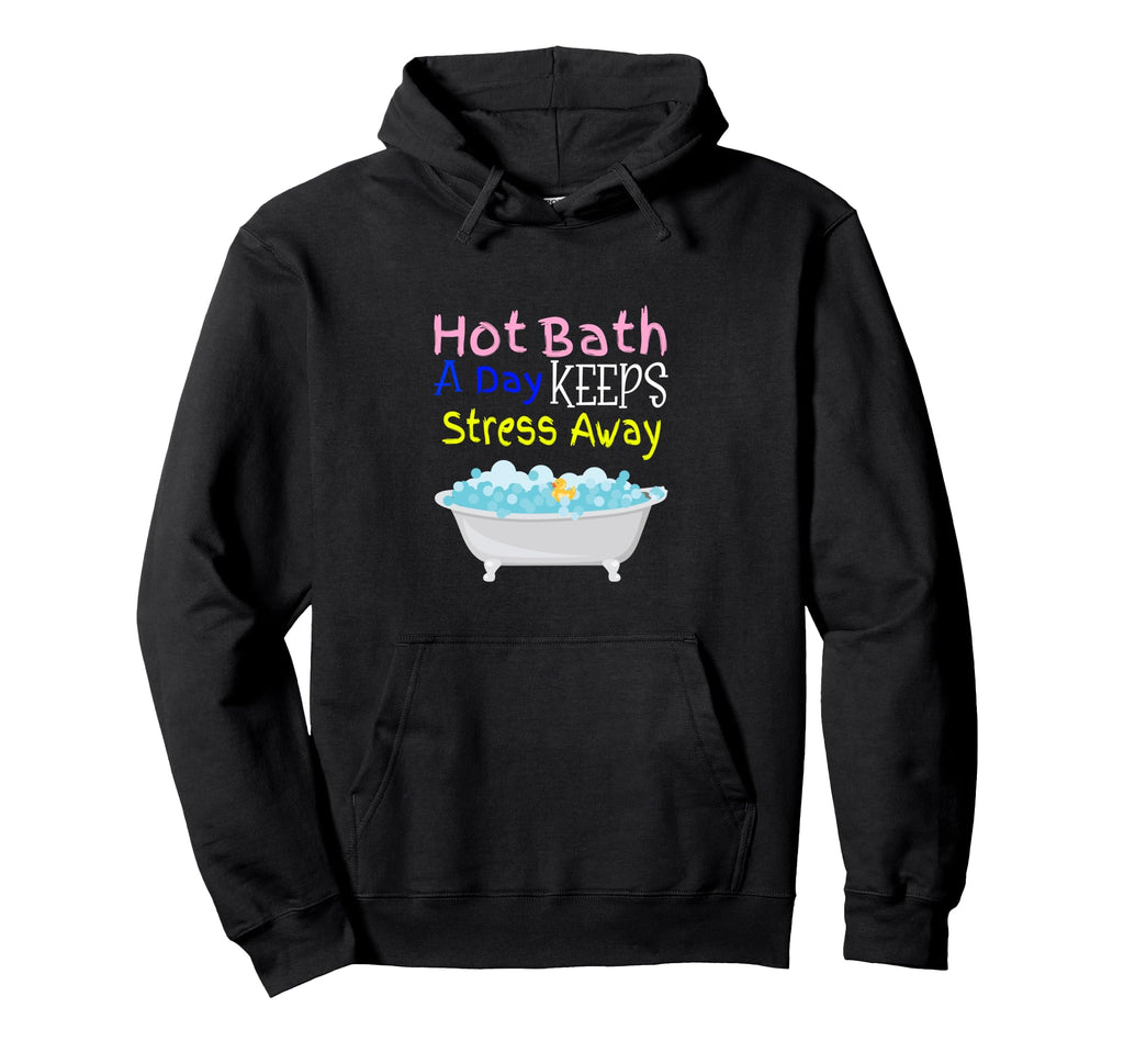 Hot Bath Day Keeps Stress Away Rubber Hoodie - Minimalist Print for Adults - T-Shirt, Sweatshirt, Hoodie