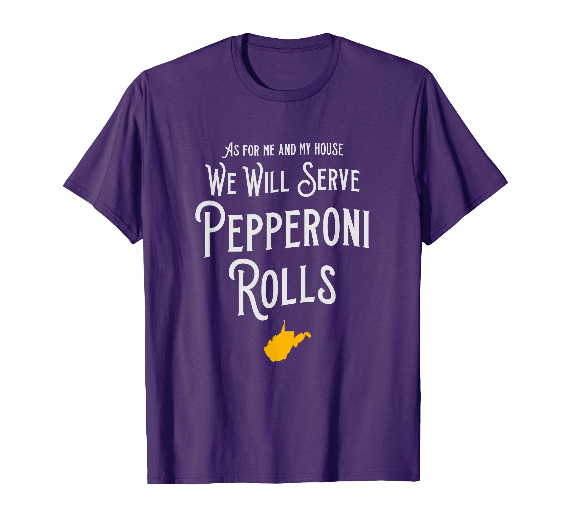Wv As Me And My House We Will Serve T-Shirt - Fun Novelty Design Unisex - T-Shirt, Sweatshirt, Hoodie