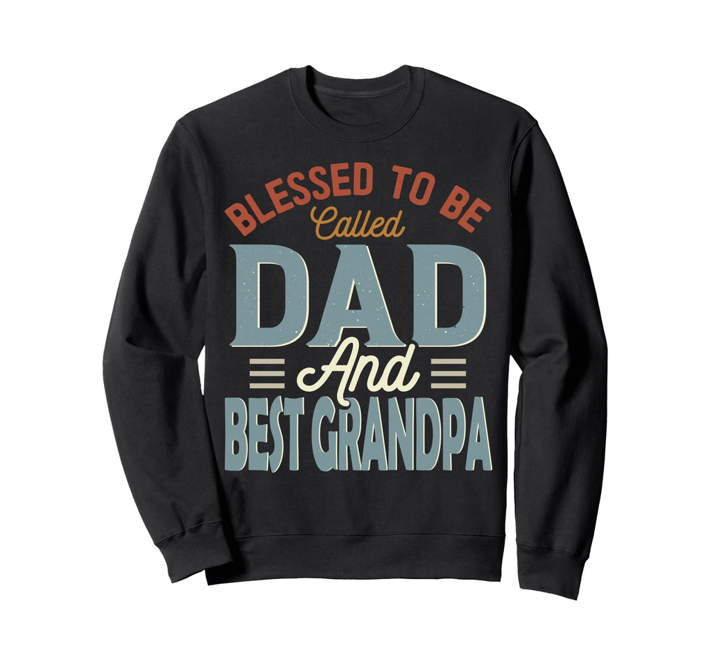 Blessed To Be Called Dad And Best Sweatshirt - Unique Graphic Men Women - T-Shirt, Sweatshirt, Hoodie