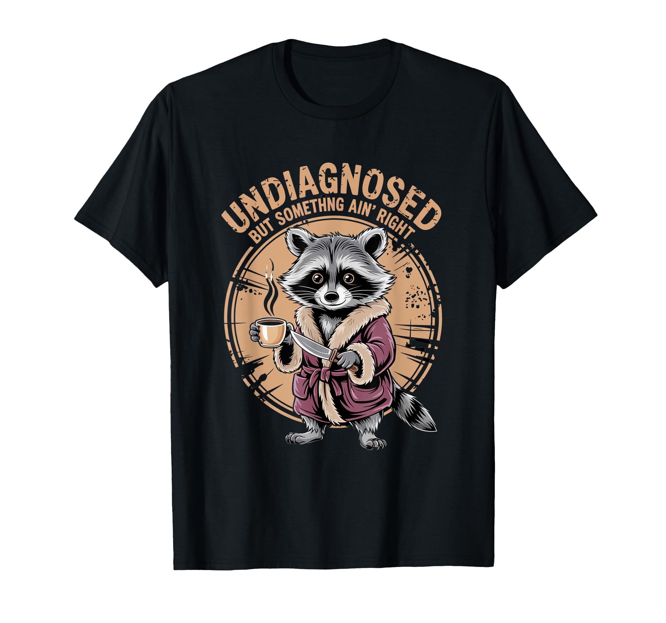 Undiagnosed But Something Aint T-Shirt - Casual Everyday Wear Men Women - T-Shirt, Sweatshirt, Hoodie