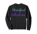 Manifest Wisdom Mental Health Sweatshirt - Trendy Graphic for Adults - T-Shirt, Sweatshirt, Hoodie