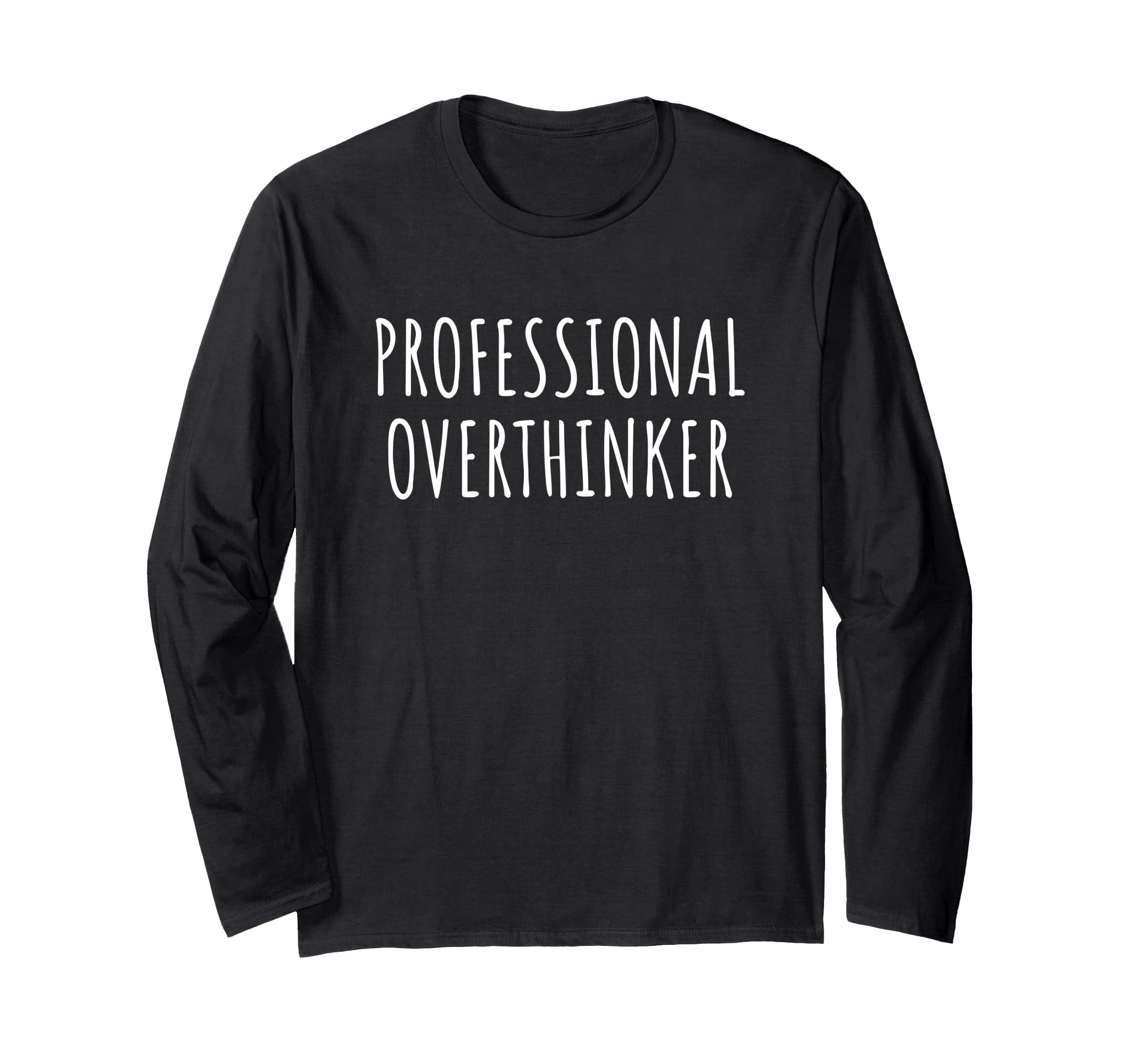 Professional Overthinker Funny Thoughts T-Shirt - Unique Graphic Unisex - T-Shirt, Sweatshirt, Hoodie