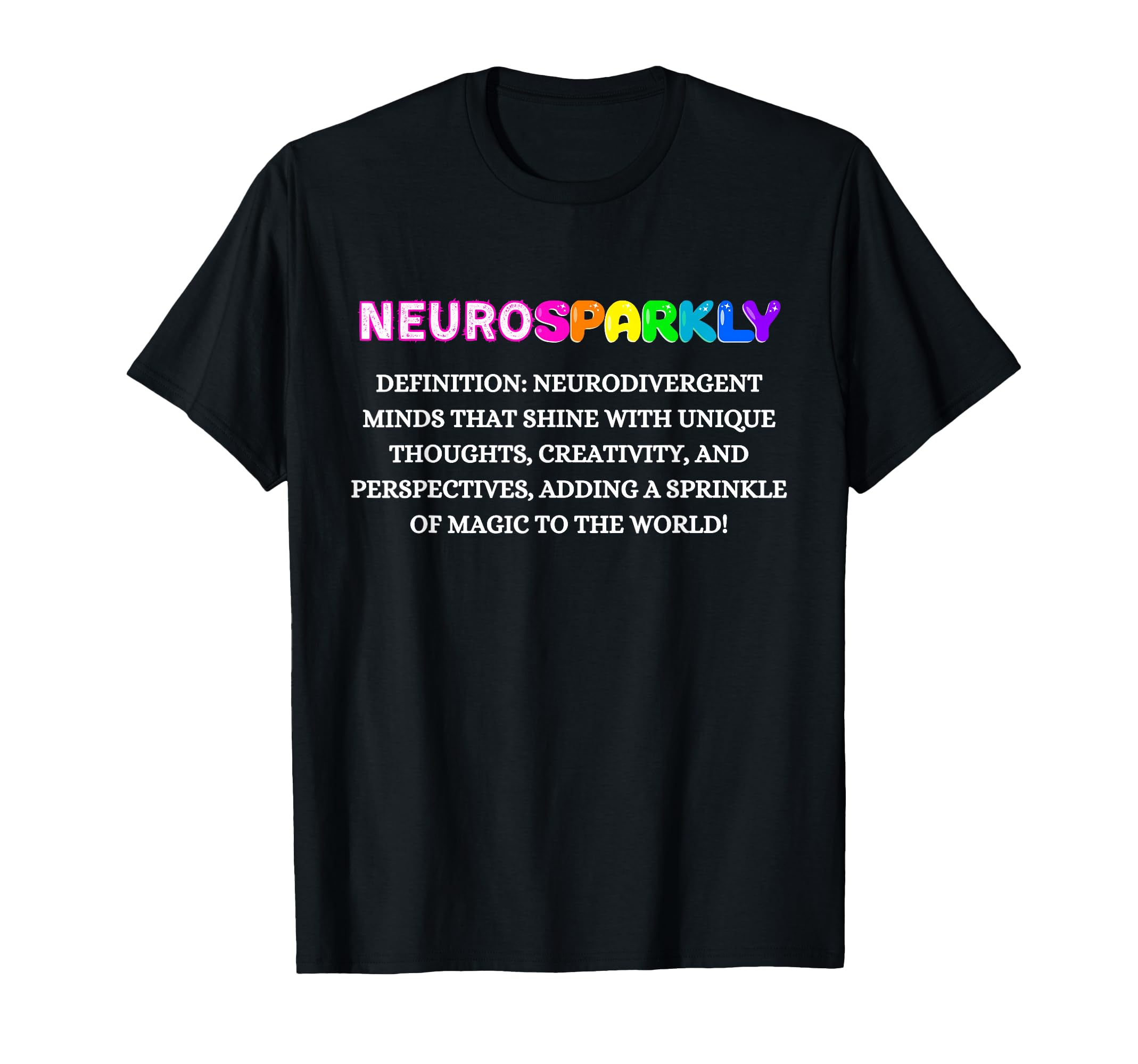 Neurodivergent Neurosparkly T-Shirt - Casual Everyday Wear Men Women - T-Shirt, Sweatshirt, Hoodie