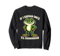If I Shenan Once Ill Shenanigan Smug Sweatshirt - Minimalist Print Unisex - T-Shirt, Sweatshirt, Hoodie