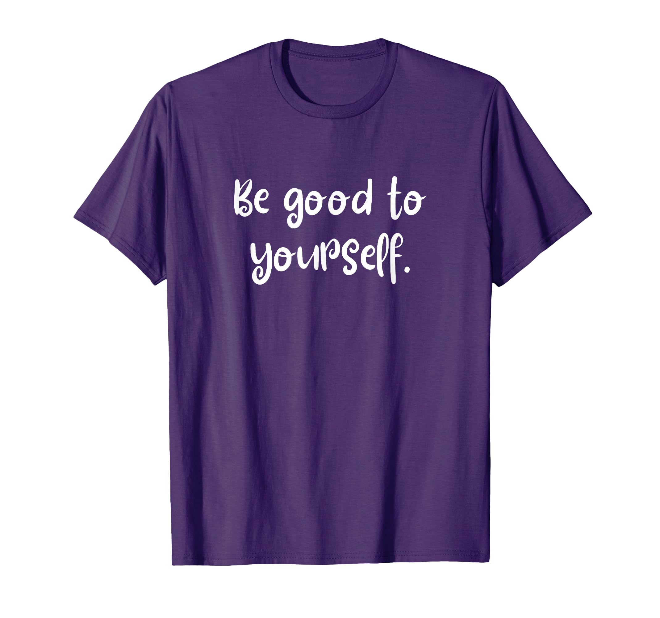 Be Good To Yourself Self Care World T-Shirt - Novelty Apparel for Adults - T-Shirt, Sweatshirt, Hoodie