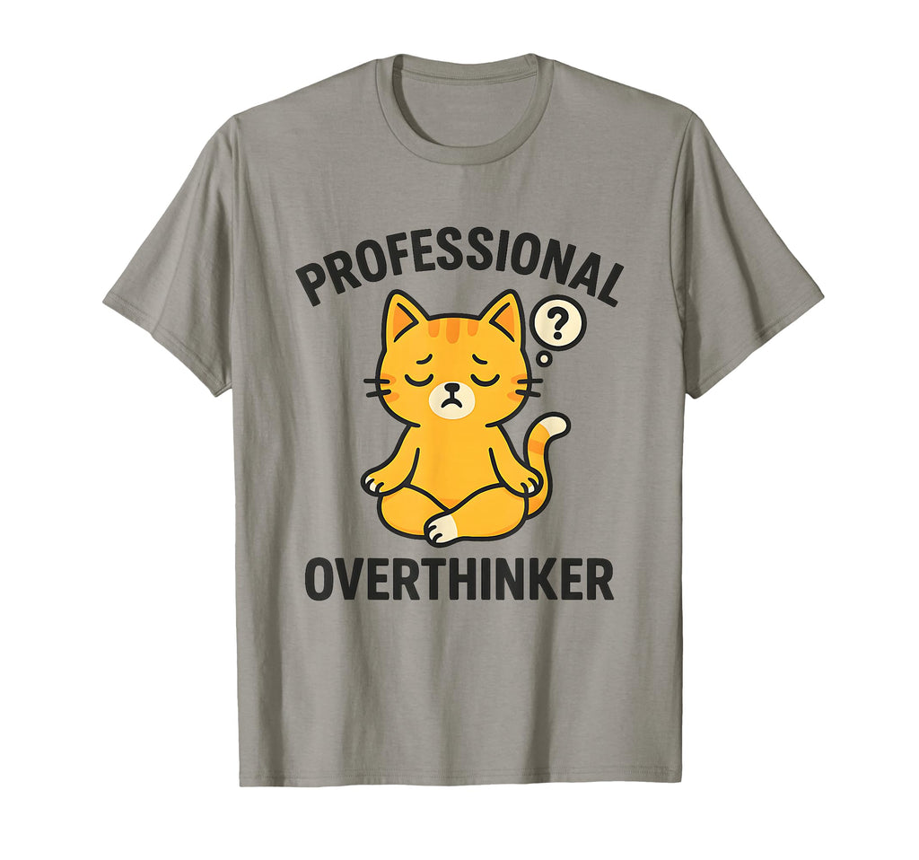 Professional Overthinker Meditating Cat T-Shirt - Aesthetic Graphic Unisex - T-Shirt, Sweatshirt, Hoodie